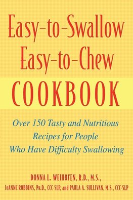 Easy-To-Swallow, Easy-To-Chew Cookbook