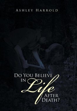 Do You Believe in Life After Death?