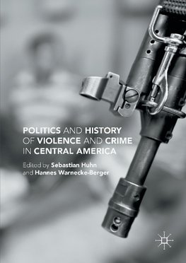 Politics and History of Violence and Crime in Central America