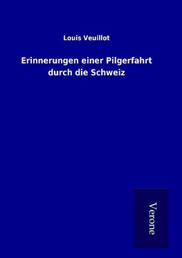 Erinnerungen einer Pilgerfahrt durch die Schweiz