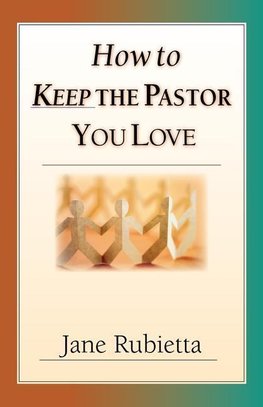 How to Keep the Pastor You Love