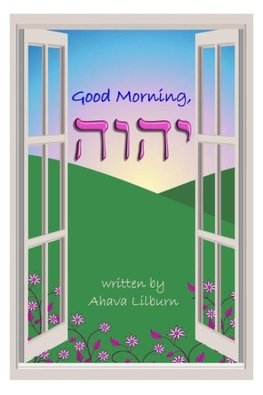 Good Morning, YHVH