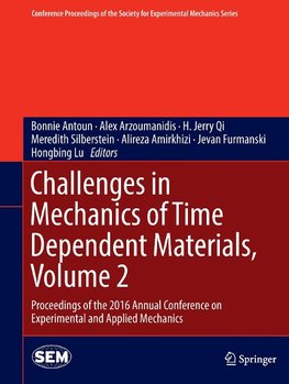 Challenges in Mechanics of Time Dependent Materials, Volume 2