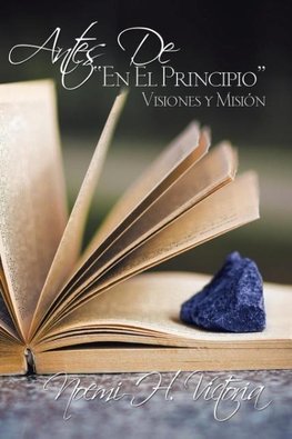 ANTES DE, "EN EL PRINCIPIO"