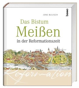 Das Bistum Meißen in der Reformationszeit