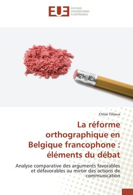 La réforme orthographique en Belgique francophone : éléments du débat