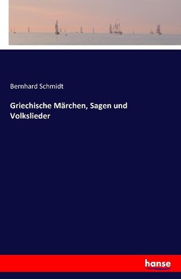 Griechische Märchen, Sagen und Volkslieder