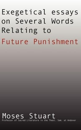 Exegetical Essays on Several Words Relating to Future Punishment