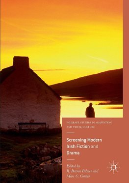 Screening Modern Irish Fiction and Drama