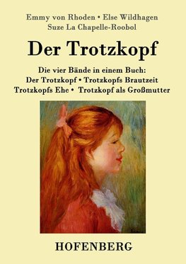 Der Trotzkopf  / Trotzkopfs Brautzeit / Trotzkopfs Ehe / Trotzkopf als Großmutter