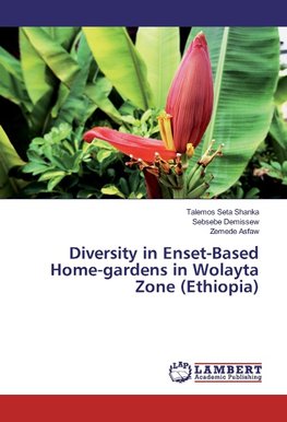 Diversity in Enset-Based Home-gardens in Wolayta Zone (Ethiopia)