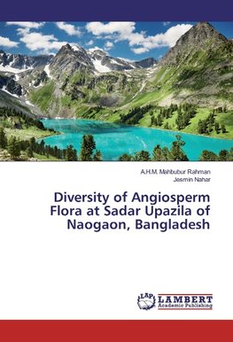 Diversity of Angiosperm Flora at Sadar Upazila of Naogaon, Bangladesh