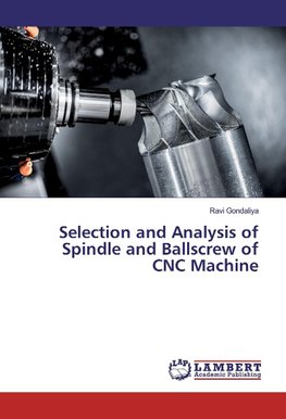 Selection and Analysis of Spindle and Ballscrew of CNC Machine