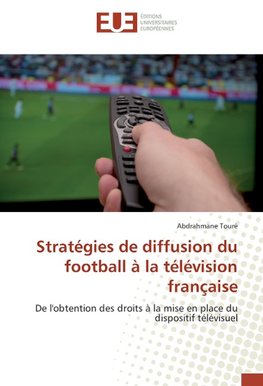 Stratégies de diffusion du football à la télévision française