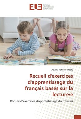 Recueil d'exercices d'apprentissage du français basés sur la lecture/e