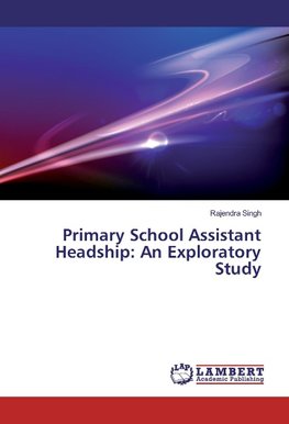 Primary School Assistant Headship: An Exploratory Study