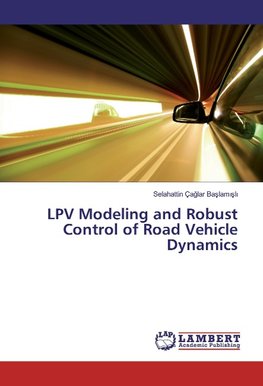 LPV Modeling and Robust Control of Road Vehicle Dynamics