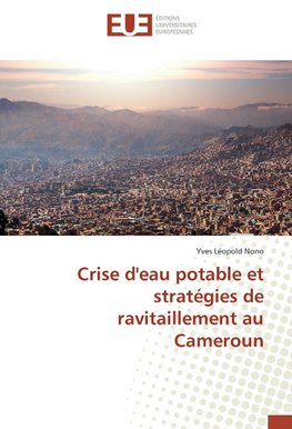 Crise d'eau potable et stratégies de ravitaillement au Cameroun