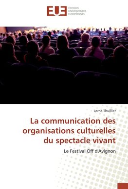 La communication des organisations culturelles du spectacle vivant