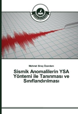 Sismik Anomalilerin YSA Yöntemi ile Taninmasi ve Siniflandirilmasi