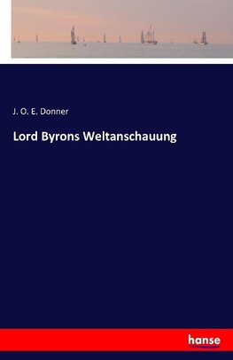 Lord Byrons Weltanschauung