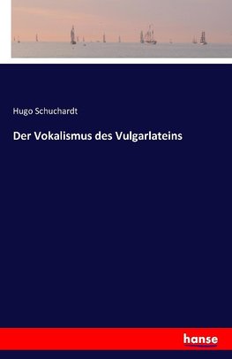 Der Vokalismus des Vulgarlateins