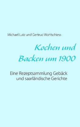 Kochen und backen um 1900