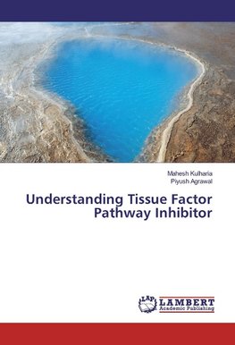 Understanding Tissue Factor Pathway Inhibitor