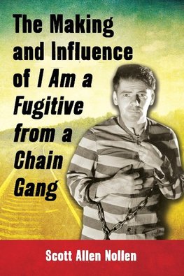 Nollen, S:  The Making and Influence of I Am a Fugitive from