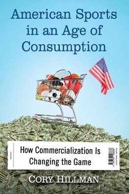 Hillman, C:  American Sports in an Age of Consumption