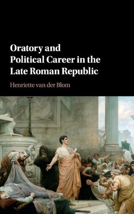 Oratory and Political Career in the Late Roman Republic