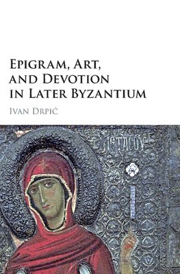 Drpic, I: Epigram, Art, and Devotion in Later Byzantium