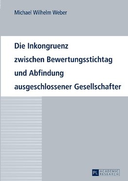 Die Inkongruenz zwischen Bewertungsstichtag und Abfindung ausgeschlossener Gesellschafter