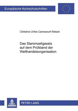 Das Stammzellgesetz auf dem Prüfstand der Welthandelsorganisation