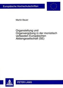 Organstellung und Organvergütung in der monistisch verfassten Europäischen Aktiengesellschaft (SE)