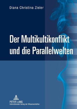 Der Multikultikonflikt und die Parallelwelten