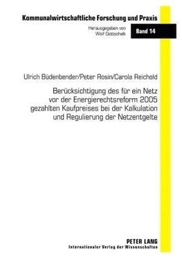 Berücksichtigung des für ein Netz vor der Energierechtsreform 2005 gezahlten Kaufpreises bei der Kalkulation und Regulierung der Netzentgelte