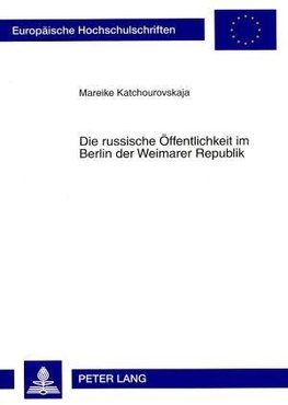 Die russische Öffentlichkeit im Berlin der Weimarer Republik