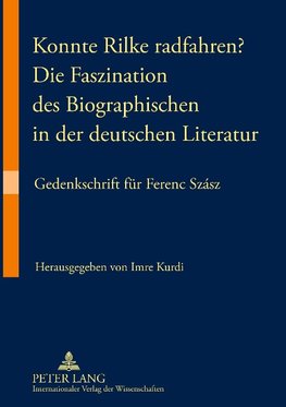 Konnte Rilke radfahren?. Die Faszination des Biographischen in der deutschen Literatur