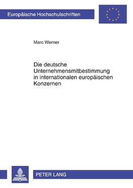 Die deutsche Unternehmensmitbestimmung in internationalen europäischen Konzernen