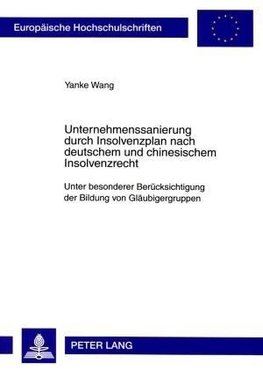 Unternehmenssanierung durch Insolvenzplan nach deutschem und chinesischem Insolvenzrecht