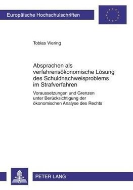 Absprachen als verfahrensökonomische Lösung des Schuldnachweisproblems im Strafverfahren