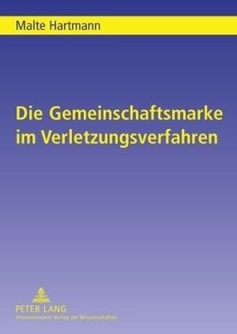 Die Gemeinschaftsmarke im Verletzungsverfahren