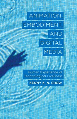 Animation, Embodiment, and Digital Media