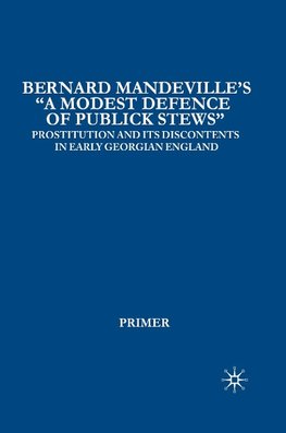Bernard Mandeville's "A Modest Defence of Publick Stews"