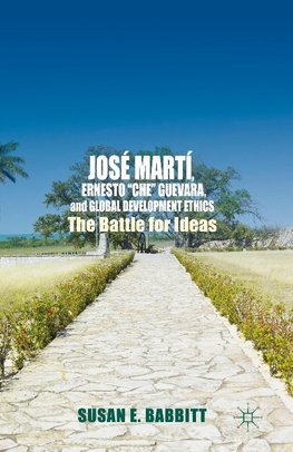 José Martí, Ernesto "Che" Guevara, and Global Development Ethics