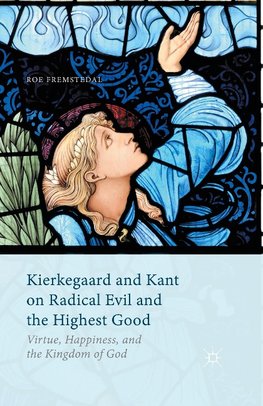 Kierkegaard and Kant on Radical Evil and the Highest Good