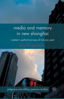 Media and Memory in New Shanghai