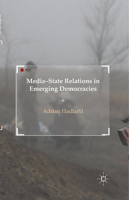 Media-State Relations in Emerging Democracies