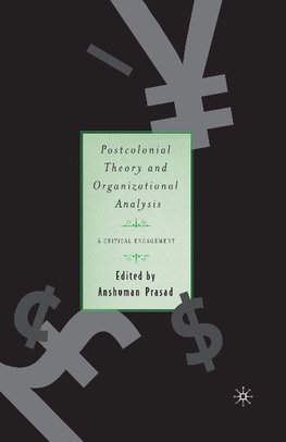 Postcolonial Theory and Organizational Analysis: A Critical Engagement